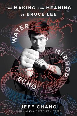Image of Water Mirror Echo: The Making and Meaning of Bruce Lee