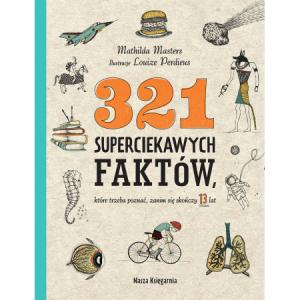 321 superciekawych faktów, które trzeba poznać, zanim się skończy 13 lat
