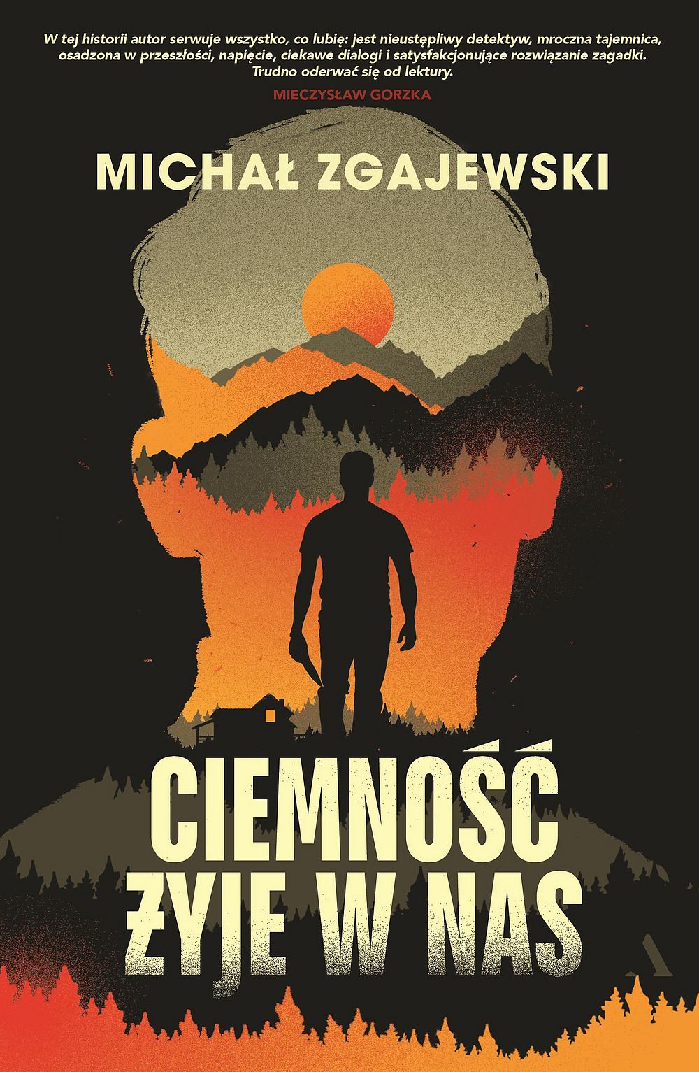 Book cover of Michał Zgajewski's 'Ciemność żyje w nas' — silhouetted man, sunset over mountains, forest and cabin, crime thriller mood