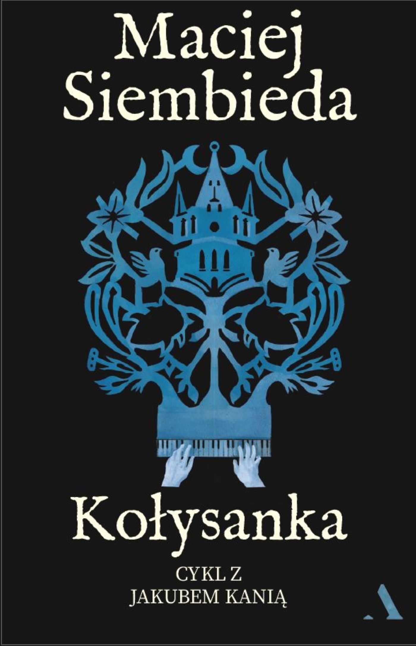 Book cover of 'Kołysanka' by Maciej Siembieda, blue folk-style castle and birds above a piano with hands on keys, dark background