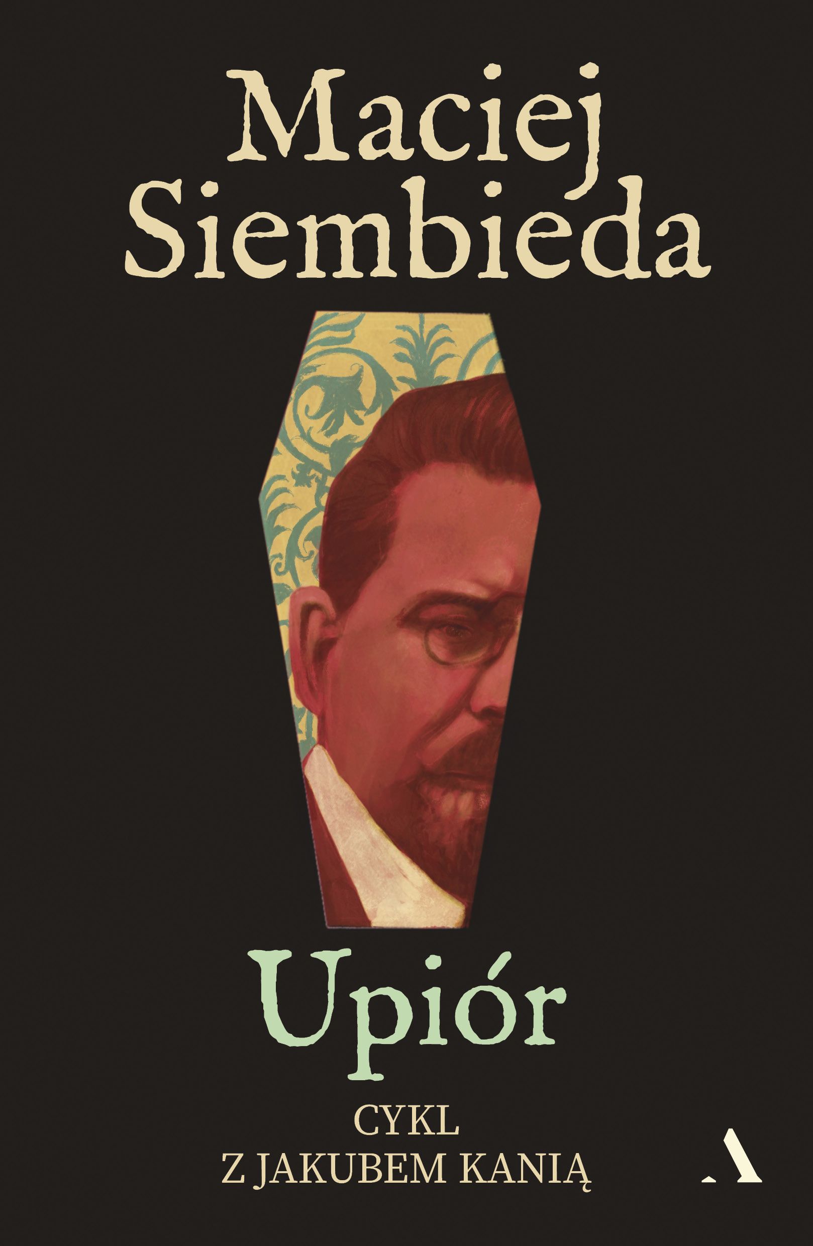 Book cover showing author name 'Maciej Siembieda', coffin-shaped portrait of a man, title 'Upiór' and subtitle 'Cykl z Jakubem Kanią' on a dark background