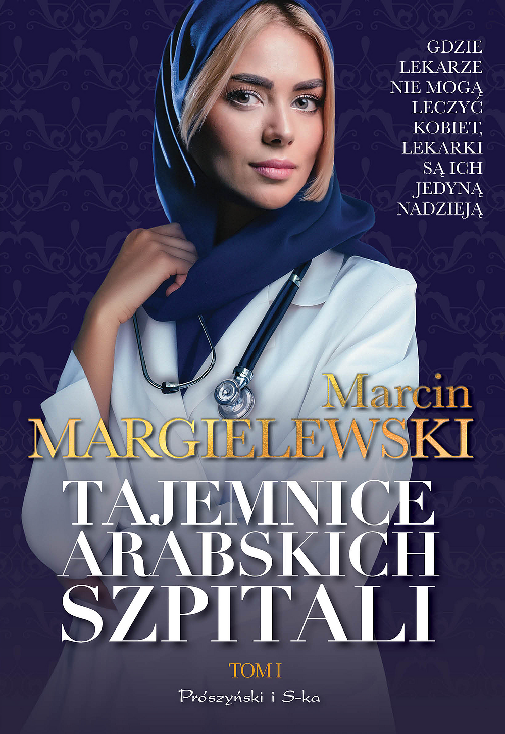 Book cover: female doctor in a navy hijab and white coat with stethoscope; title 'Tajemnice Arabskich Szpitali' by Marcin Margielewski