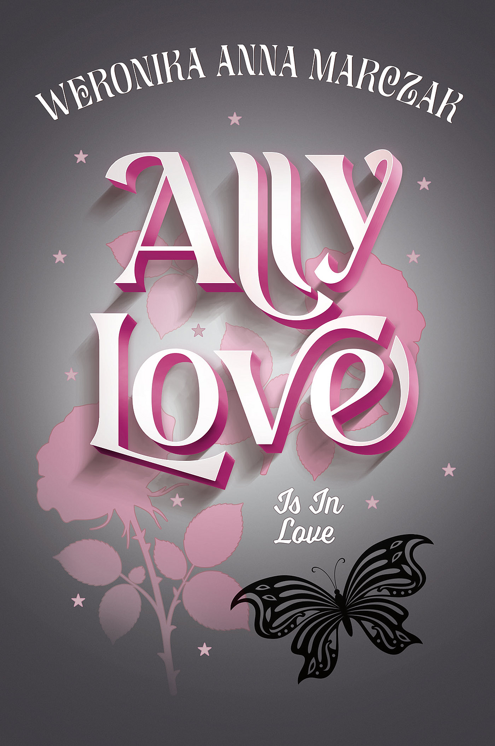 Book cover: 'Ally Love' by Weronika Anna Marczak, pink rose silhouettes and black butterfly on grey background