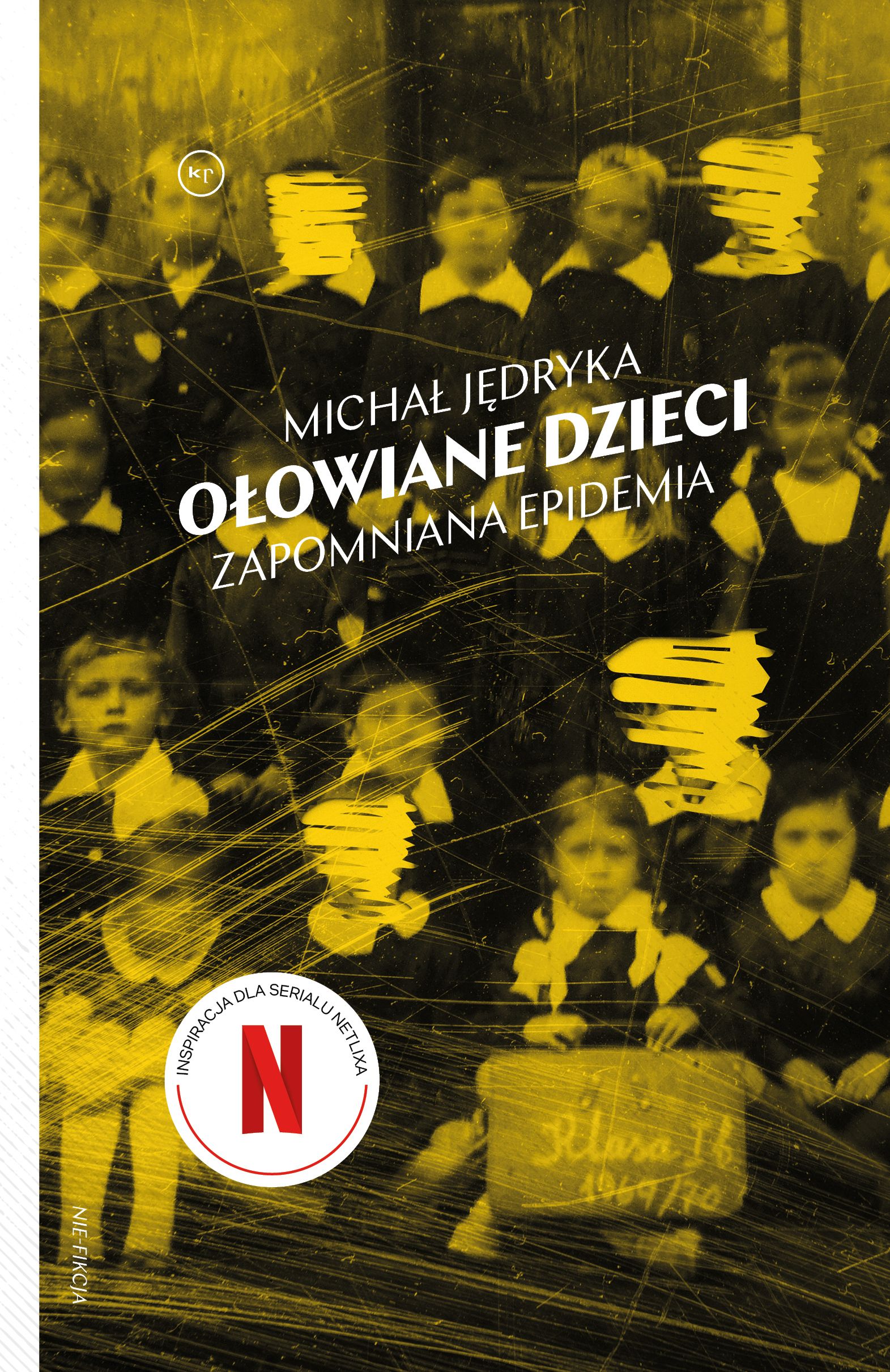 Book cover showing a yellow-tinted vintage photograph of schoolchildren, some faces scribbled out, title 'Ołowiane Dzieci: Zapomniana epidemia' and Netflix badge