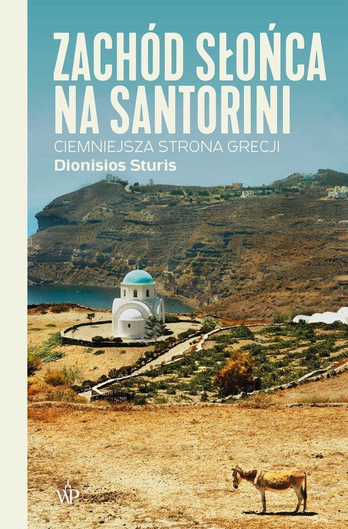 Book cover: 'Zachód Słońca na Santorini' by Dionisios Sturis - white chapel with blue dome, dry Santorini landscape and donkey