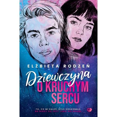 Cover of Polish novel 'Dziewczyna o kruchym sercu' by Elżbieta Rodzeń, illustrated faces of a young man and woman