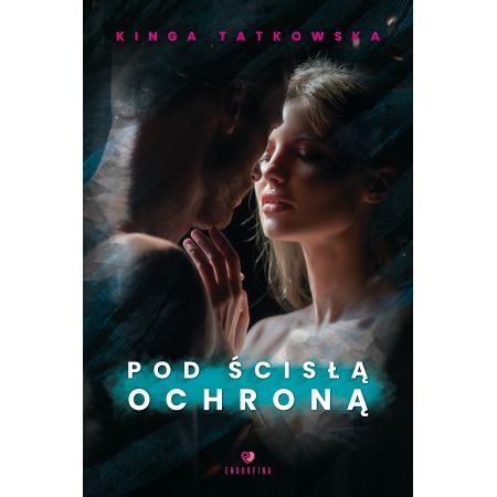 Book cover showing a close-up romantic couple in moody light; woman with eyes closed as man leans in. Title: 'Pod Ścisłą Ochroną' by Kinga Tatkowska