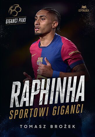 Book cover of footballer Raphinha in FC Barcelona shirt, titled Raphinha – Sportowi Giganci by Tomasz Brożek
