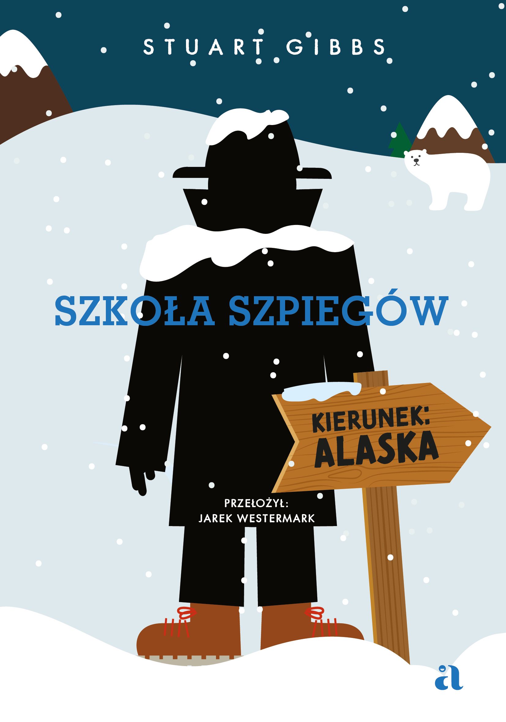 Book cover showing a hooded figure in snow, wooden sign 'Kierunek: Alaska', polar bear and mountains; title 'Szkoła Szpiegów'.