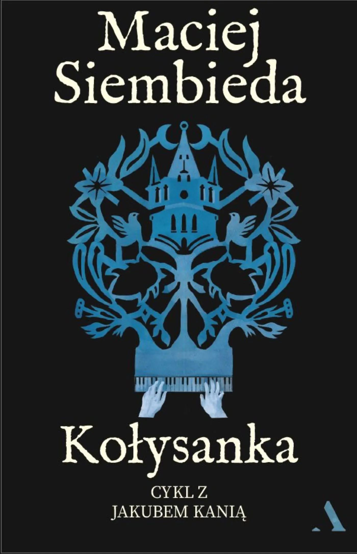 Book cover: "Kołysanka" by Maciej Siembieda — black background with blue folk-style tree motif featuring a church, birds and hands playing a piano