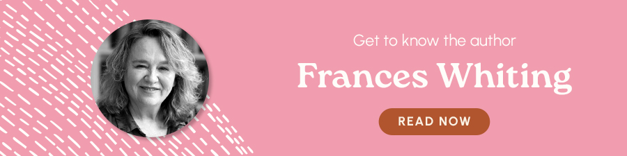 Get to know the author Frances Whiting