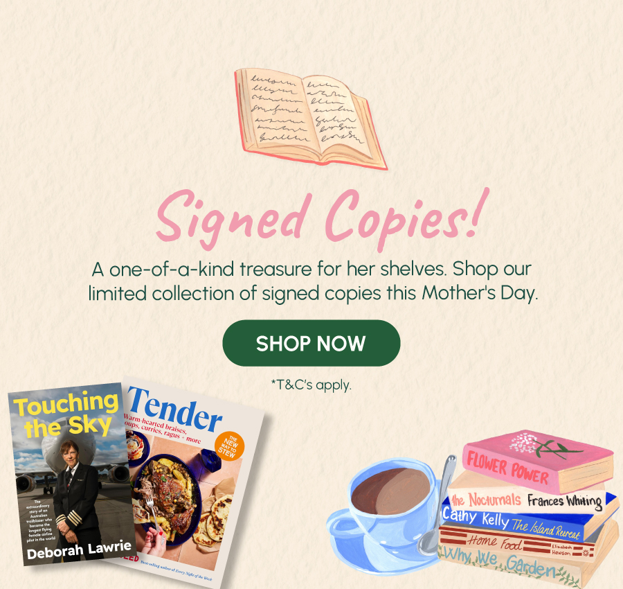 Signed Copies! A one-of-a-kind treasure for her shelves. Shop our limited collection of signed copies this Mother's Day.