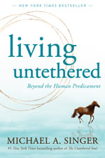 The Living Untethered