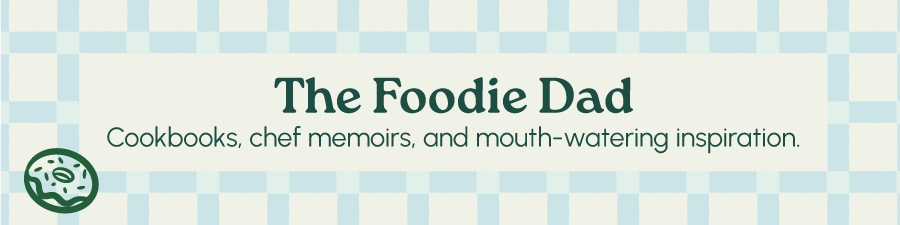 The Foodie Dad