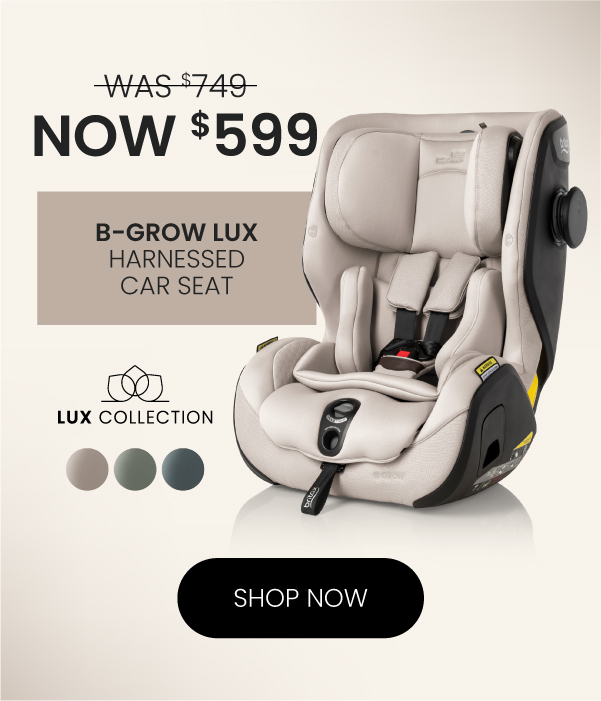 B-Grow Lux Harnessed Car Seat | NOW $599 | SHOP NOW