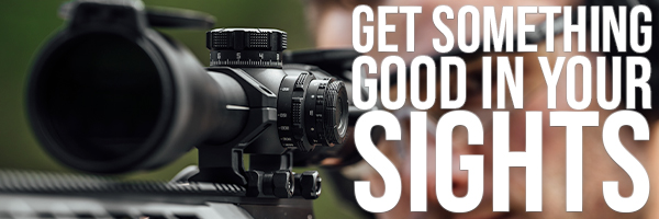 Get something good in your sights...