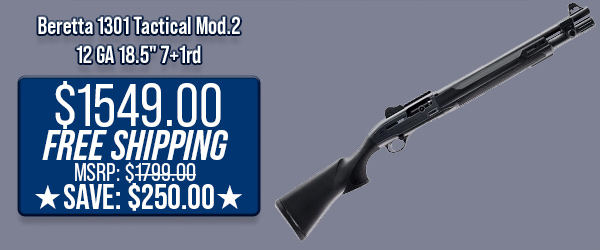 Beretta 1301 Tactical Mod.2 12 GA 18.5" 7+1rd $1,549.00 Free Shipping