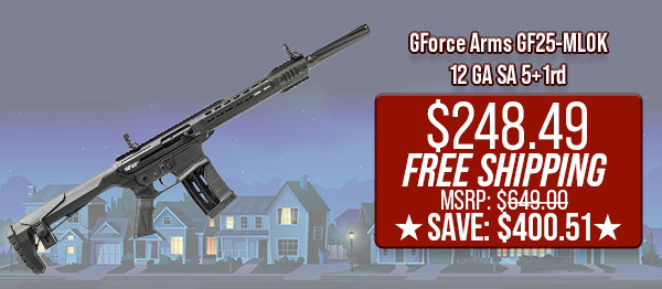 GForce Arms GF25-MLOK 12 GA SA 5+1rd $248.49 Free Shipping