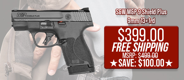 S&W M&P 9 Shield Plus 9mm 13+1rd $399.00 Free Shipping