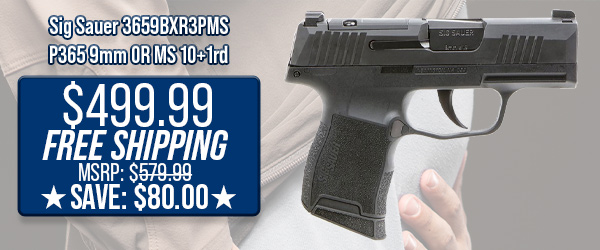 Sig Sauer 3659BXR3PMS P365 9mm OR MS 10+1rd $499.99 Free Shipping