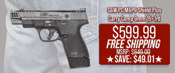 S&W PC M&P9 Shield Plus Carry Comp 9mm 15+1rd $599.99 Free Shipping