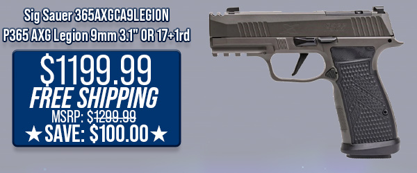 Sig Sauer 365AXGCA9LEGION P365 AXG Legion 9mm 3.1" OR 17+1rd $1,199.99 Free Shipping