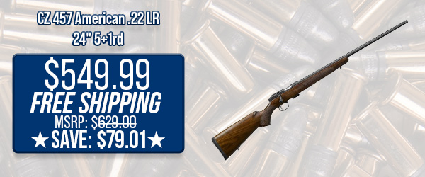 CZ 457 American .22 LR 24" 5+1rd $549.99 Free Shipping