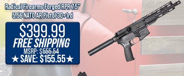 Radical Firearms Forged RPR 7.5" 5.56 NATO AR Pistol 30+1rd $399.99 Free Shipping