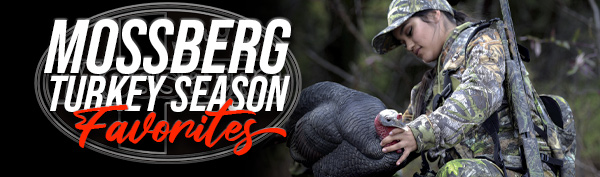 Mossberg Turkey Season Favorites