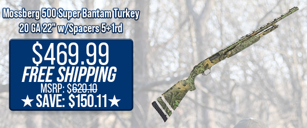 Mossberg 500 Super Bantam Turkey 20 GA 22" w/Spacers 5+1rd $469.99 Free Shipping