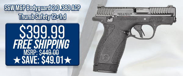 S&W M&P Bodyguard 2.0 .380 ACP Thumb Safety 12+1rd $399.99 Free Shipping