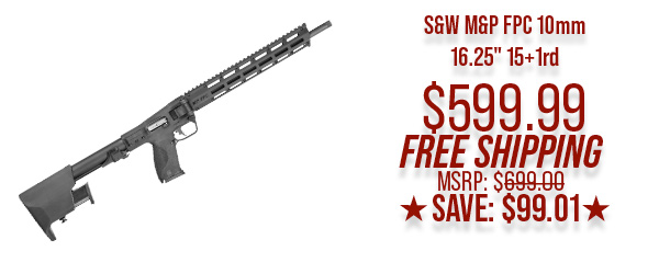 S&W M&P FPC 10mm 16.25" 15+1rd $599.99 Free Shipping