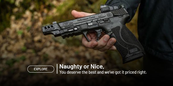 Explore. Naughty or nice, you deserve the best and we've got it priced right.