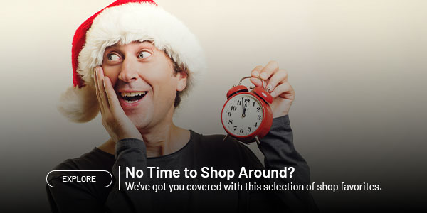 No Time to Shop Around? We've got you covered with this selection of shop favorites. Explore.