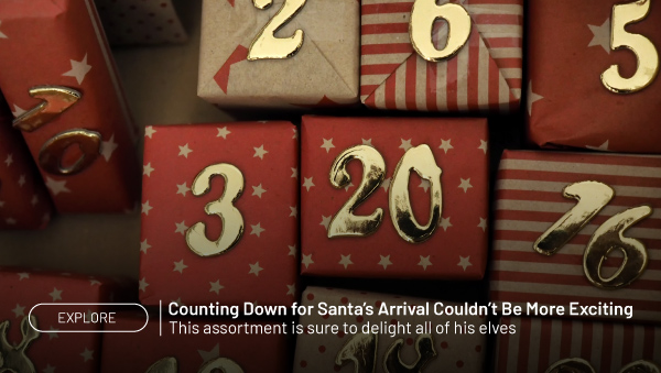 Counting down for Santa's arrival couldn't be more fun. This assortment is sure to delight all of his elves. Explore.