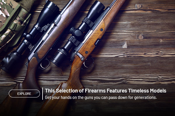 This selection of firearms features timeless models. Explore.