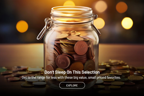 Don't sleep on this selection. Get to the range for less with these big value, small priced favorites. Explore.