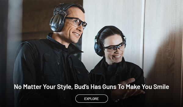 No matter your style, Bud's has guns to make you smile. Explore.