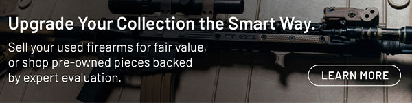 Upgrade your collection the smart way. Sell your used firearms for fair value, or shop preowned pieces backed by expert evaluation. Learn More.