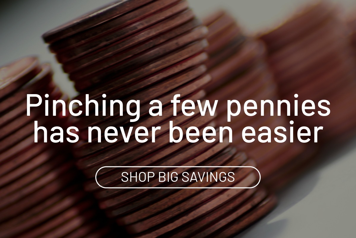 Pinching a few pennies has never been easier. Shop big savings.