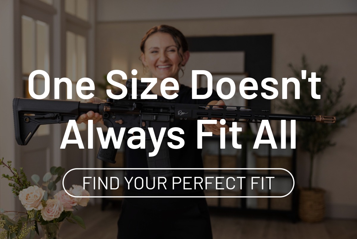 One size doesn't always fit all. Find your perfect fit.