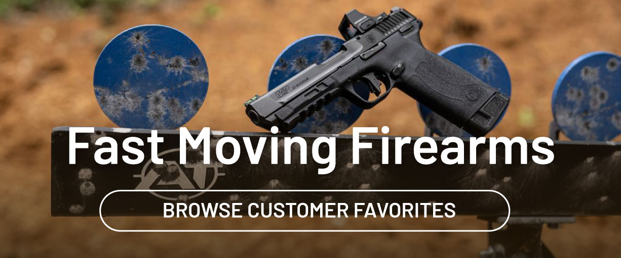 Fast moving firearms. Browse customer favorites.