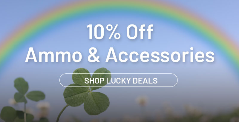 10% off ammo and accessories. Shop lucky deals.