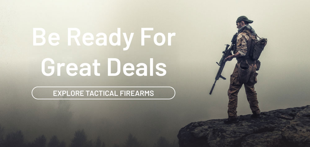 Be ready for great deals. Explore tactical firearms.