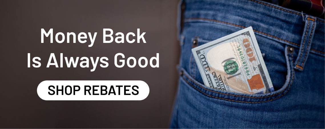 Money back is always good. Shop current rebates.