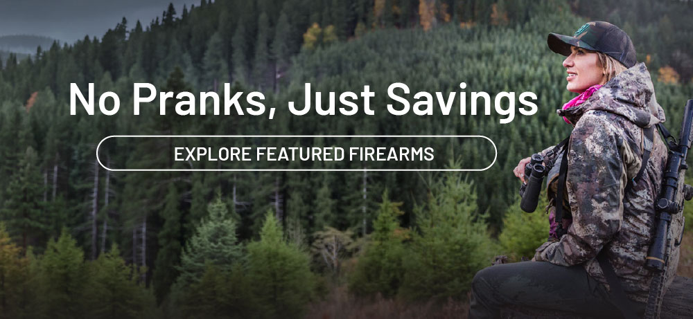 No pranks, just savings. Explore featured firearms.