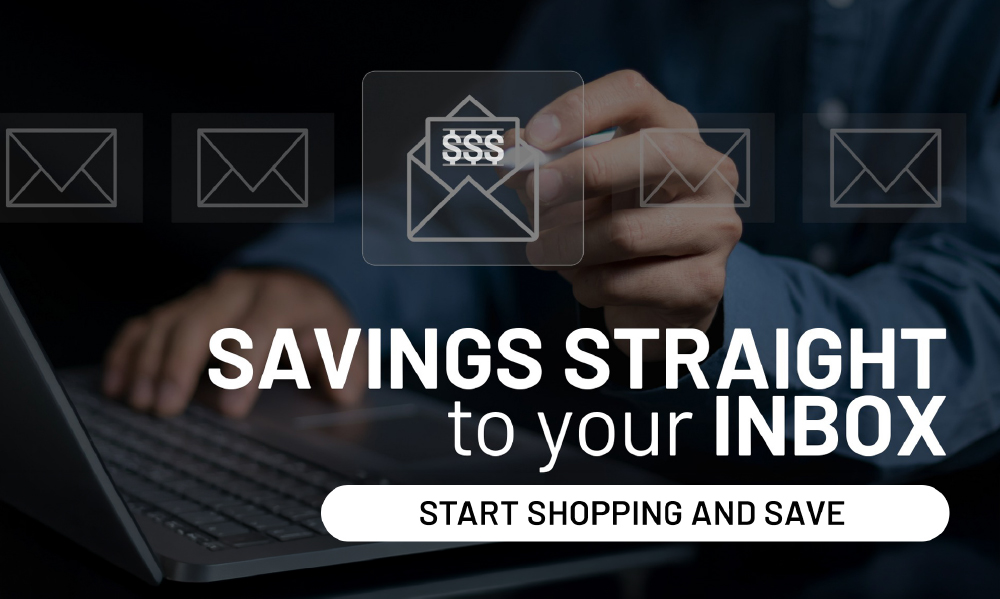 Savings straight to your inbox. Start shopping and save.