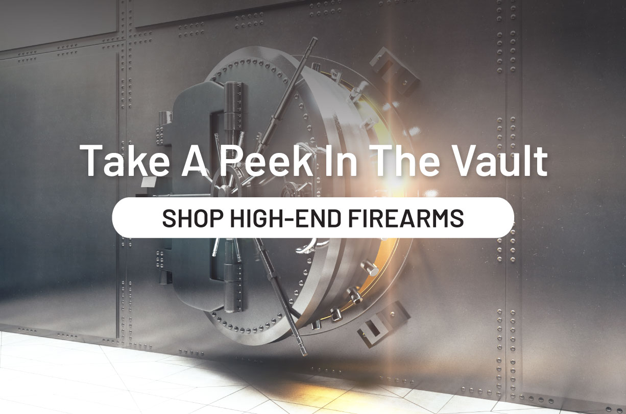 Take a peek in the vault. Shop high-end firearms.