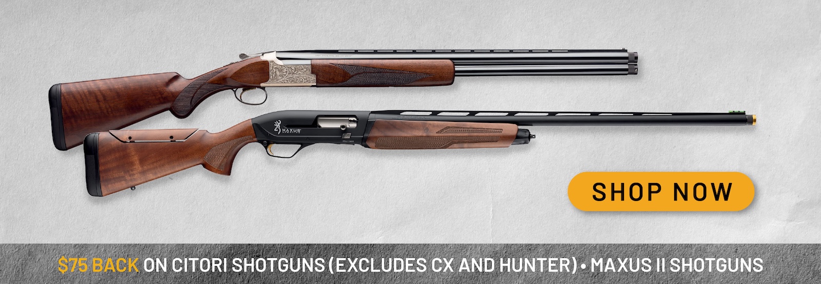 $75 back on Citori shotguns, Maxus II shotguns (Excludes CX and Hunter). Shop now.