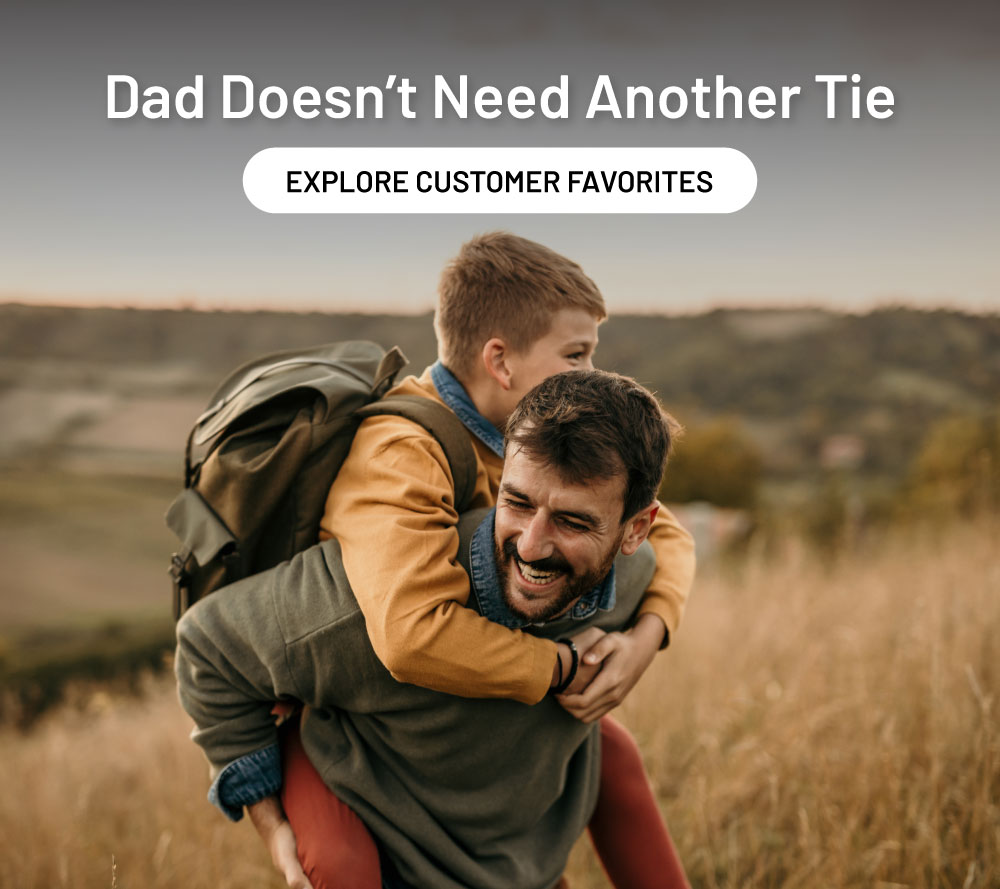 Dad doesn't need another tie. Explore customer favorites.